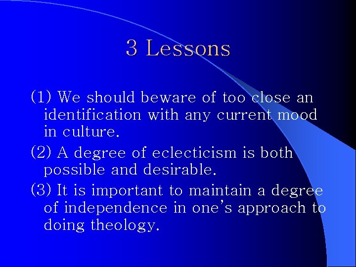 3 Lessons (1) We should beware of too close an identification with any current