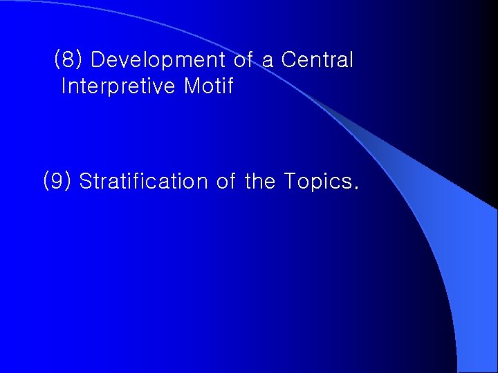 (8) Development of a Central Interpretive Motif (9) Stratification of the Topics. 