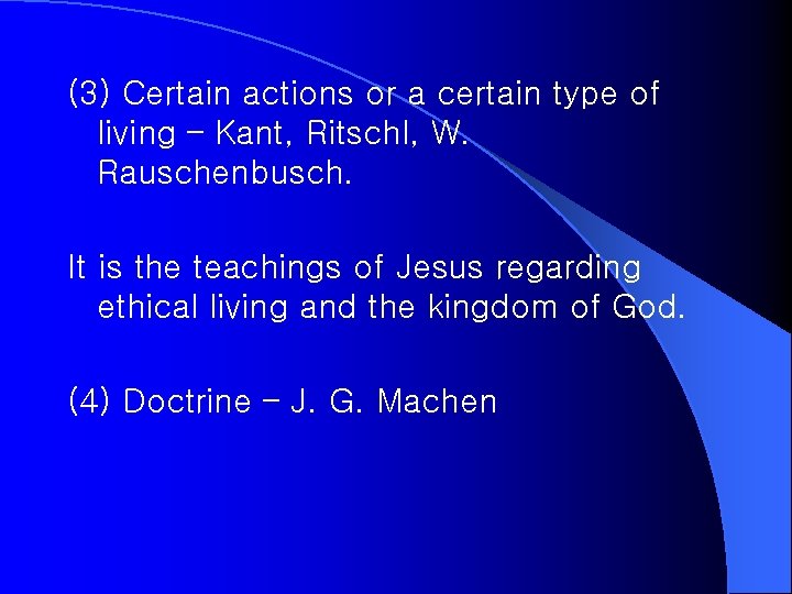 (3) Certain actions or a certain type of living – Kant, Ritschl, W. Rauschenbusch.