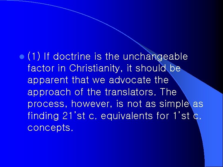 l (1) If doctrine is the unchangeable factor in Christianity, it should be apparent