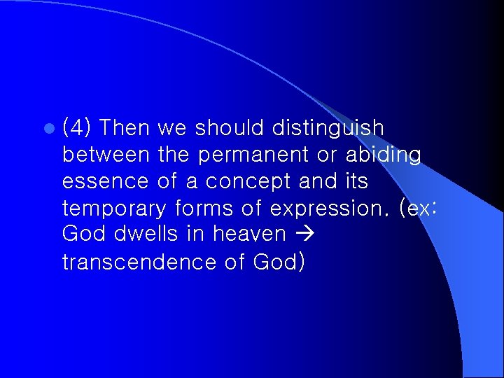 l (4) Then we should distinguish between the permanent or abiding essence of a