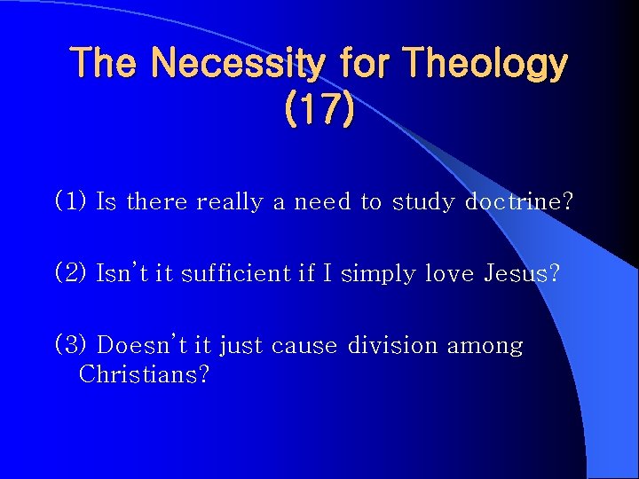 The Necessity for Theology (17) (1) Is there really a need to study doctrine?