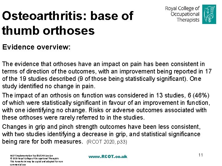 Osteoarthritis: base of thumb orthoses Evidence overview: The evidence that orthoses have an impact