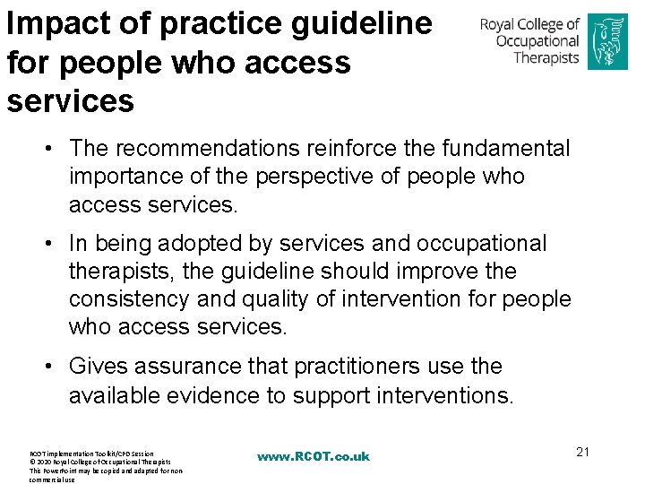 Impact of practice guideline for people who access services • The recommendations reinforce the