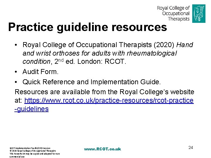 Practice guideline resources • Royal College of Occupational Therapists (2020) Hand wrist orthoses for