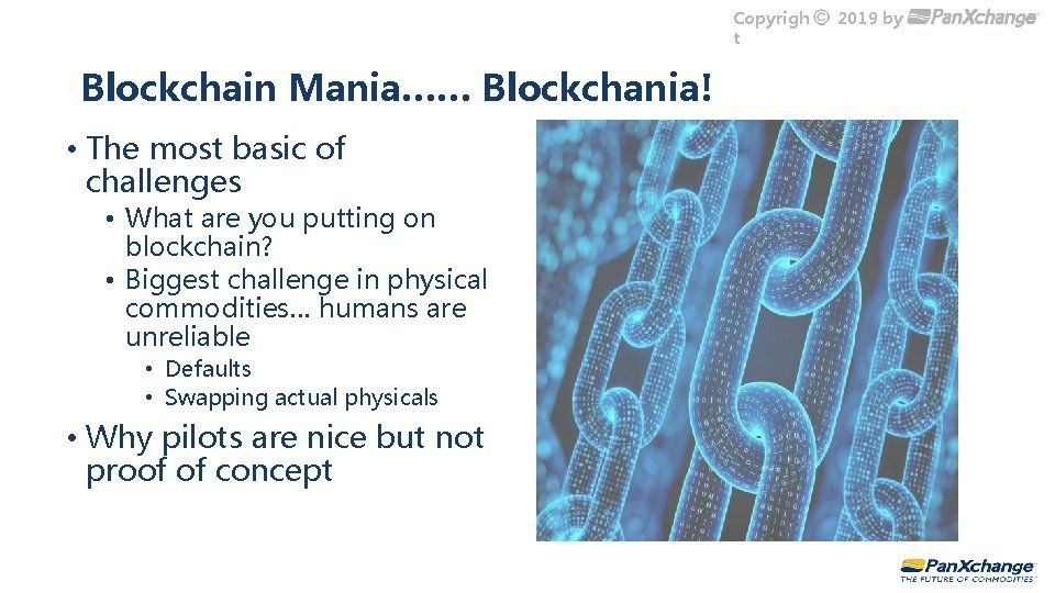 Copyrigh t Blockchain Mania…… Blockchania! • The most basic of challenges • What are