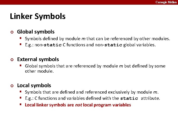 Carnegie Mellon Linker Symbols ¢ Global symbols § Symbols defined by module m that