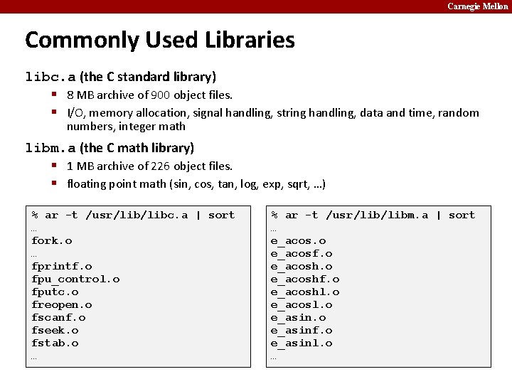 Carnegie Mellon Commonly Used Libraries libc. a (the C standard library) § 8 MB