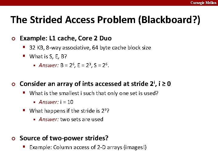 Carnegie Mellon The Strided Access Problem (Blackboard? ) ¢ Example: L 1 cache, Core