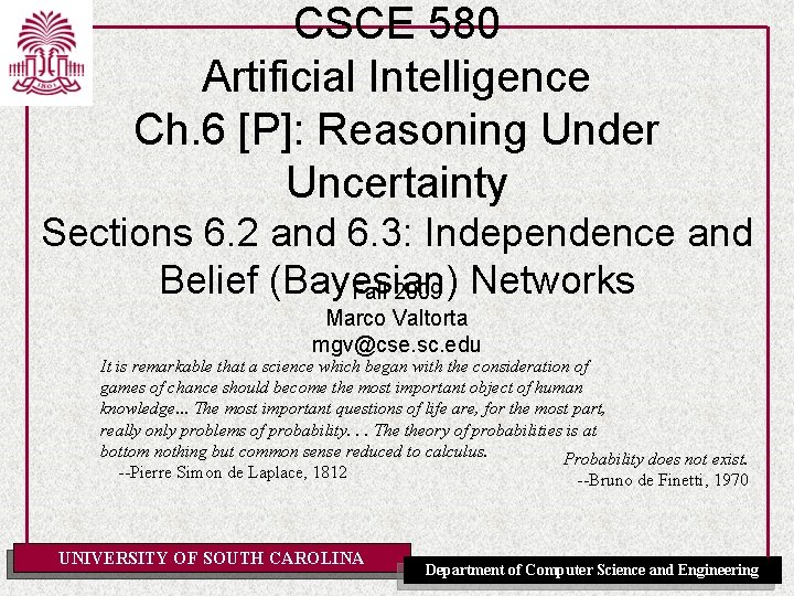 CSCE 580 Artificial Intelligence Ch. 6 [P]: Reasoning Under Uncertainty Sections 6. 2 and