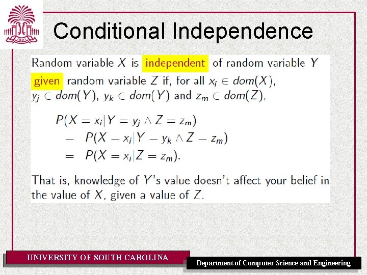 Conditional Independence UNIVERSITY OF SOUTH CAROLINA Department of Computer Science and Engineering 