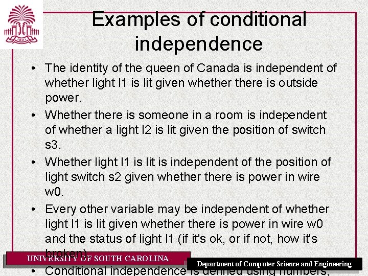 Examples of conditional independence • The identity of the queen of Canada is independent