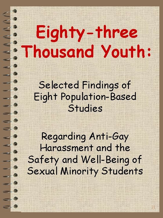 Eighty-three Thousand Youth: Selected Findings of Eight Population-Based Studies Regarding Anti-Gay Harassment and the