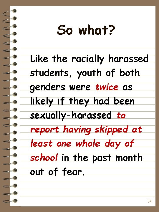 So what? Like the racially harassed students, youth of both genders were twice as