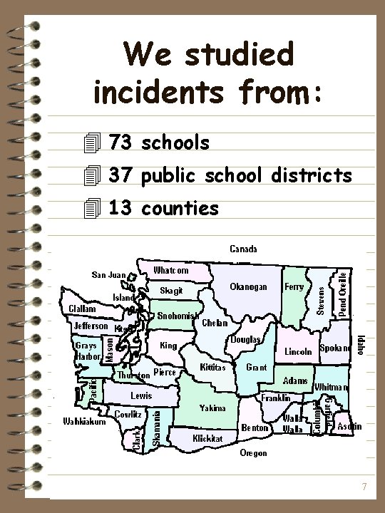 We studied incidents from: 4 73 schools 4 37 public school districts 4 13