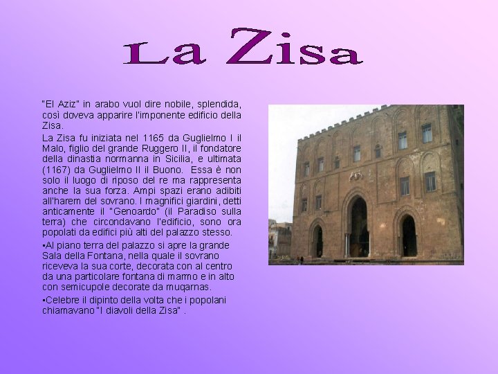 “El Aziz” in arabo vuol dire nobile, splendida, così doveva apparire l’imponente edificio della