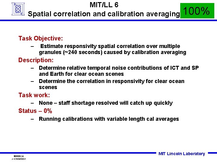 MIT/LL 6 Spatial correlation and calibration averaging 100% Task Objective: – Estimate responsivity spatial