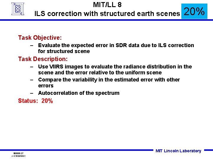 MIT/LL 8 ILS correction with structured earth scenes 20% Task Objective: – Evaluate the