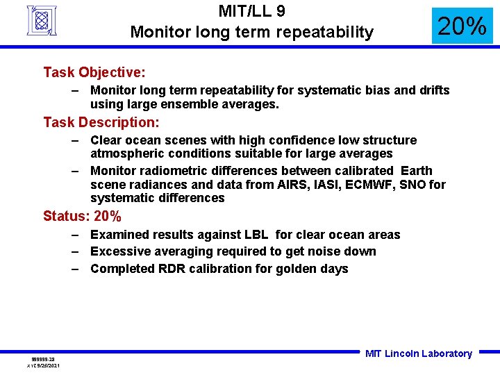 MIT/LL 9 Monitor long term repeatability 20% Task Objective: – Monitor long term repeatability