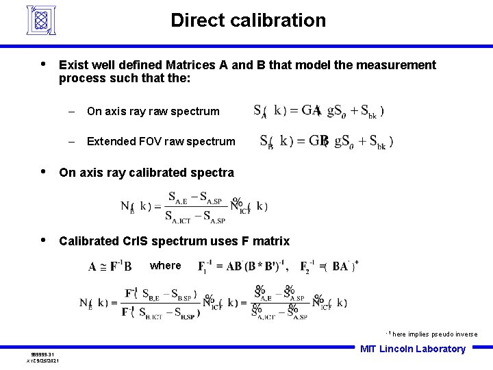 Direct calibration • Exist well defined Matrices A and B that model the measurement