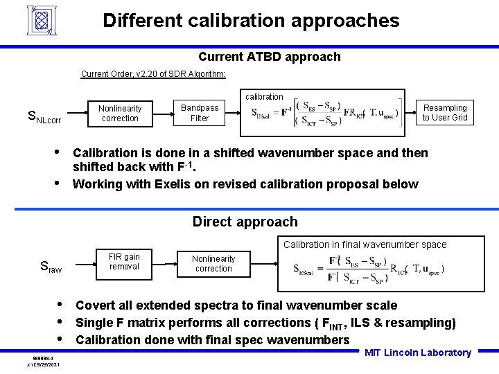 Different calibration approaches Current ATBD approach Current Order, v 2. 20 of SDR Algorithm: