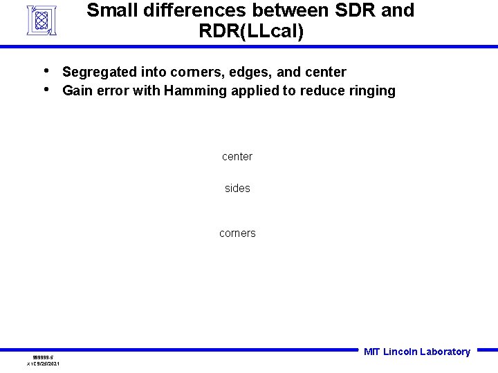 Small differences between SDR and RDR(LLcal) • • Segregated into corners, edges, and center