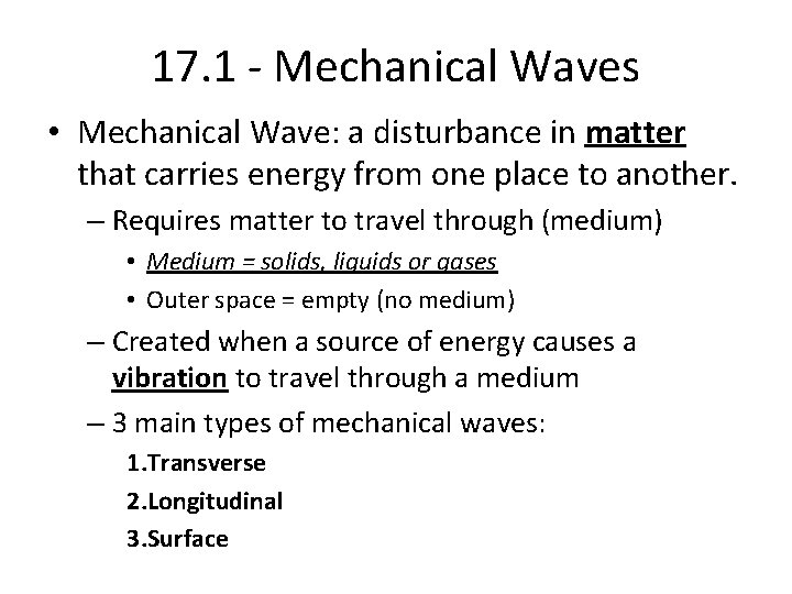 17. 1 - Mechanical Waves • Mechanical Wave: a disturbance in matter that carries