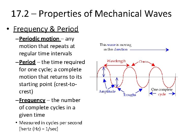 17. 2 – Properties of Mechanical Waves • Frequency & Period –Periodic motion –