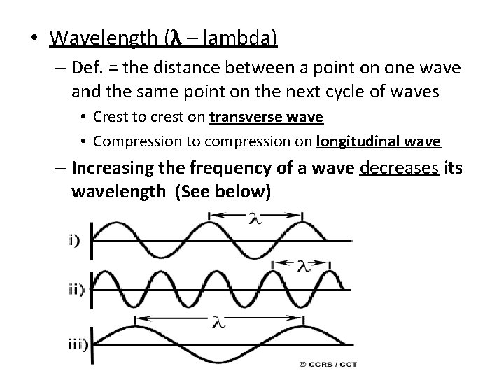  • Wavelength (λ – lambda) – Def. = the distance between a point