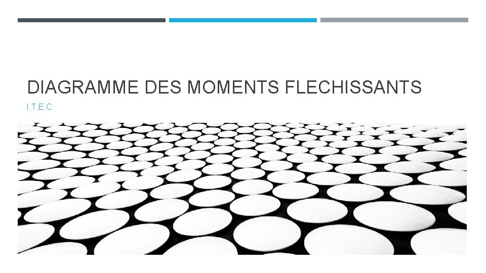 DIAGRAMME DES MOMENTS FLECHISSANTS I. T. E. C DIAGRAMME DES MOMENTS FLECHISSANTS I. T. E. C