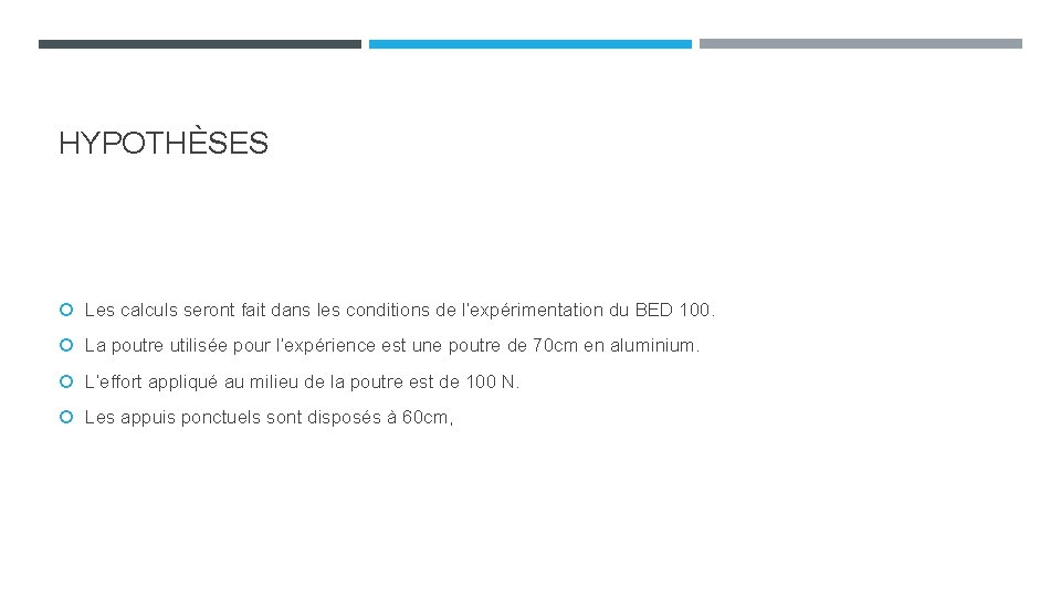 HYPOTHÈSES Les calculs seront fait dans les conditions de l’expérimentation du BED 100. La HYPOTHÈSES Les calculs seront fait dans les conditions de l’expérimentation du BED 100. La