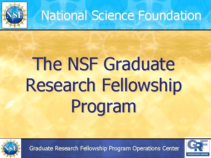 National Science Foundation The NSF Graduate Research Fellowship