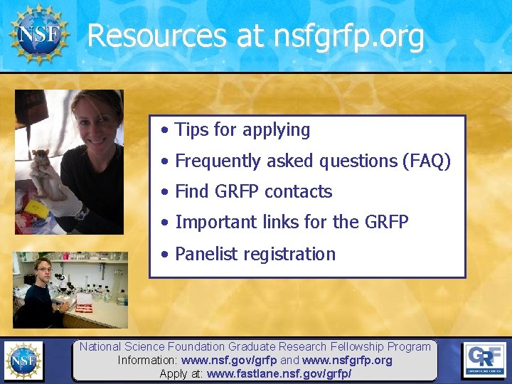 Resources at nsfgrfp. org • Tips for applying • Frequently asked questions (FAQ) •