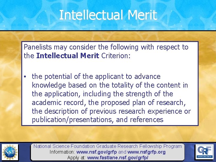 Intellectual Merit Panelists may consider the following with respect to the Intellectual Merit Criterion: