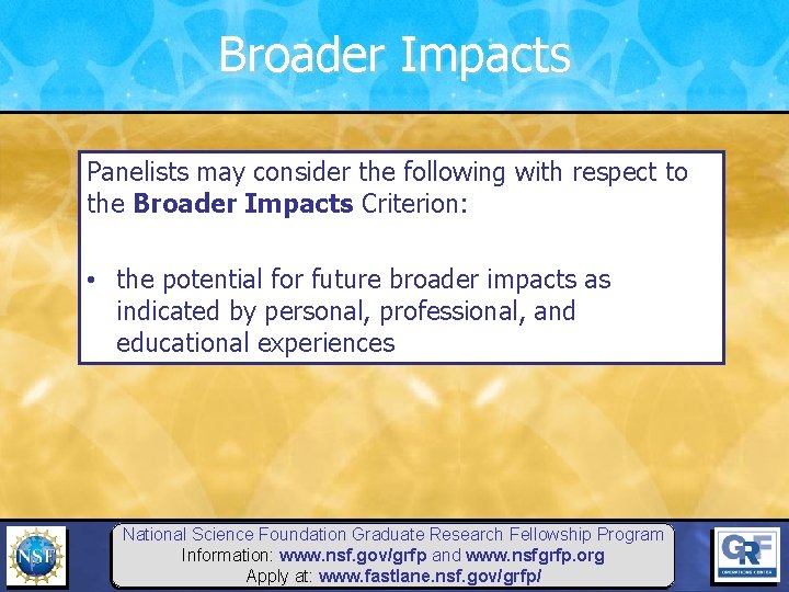 Broader Impacts Panelists may consider the following with respect to the Broader Impacts Criterion: