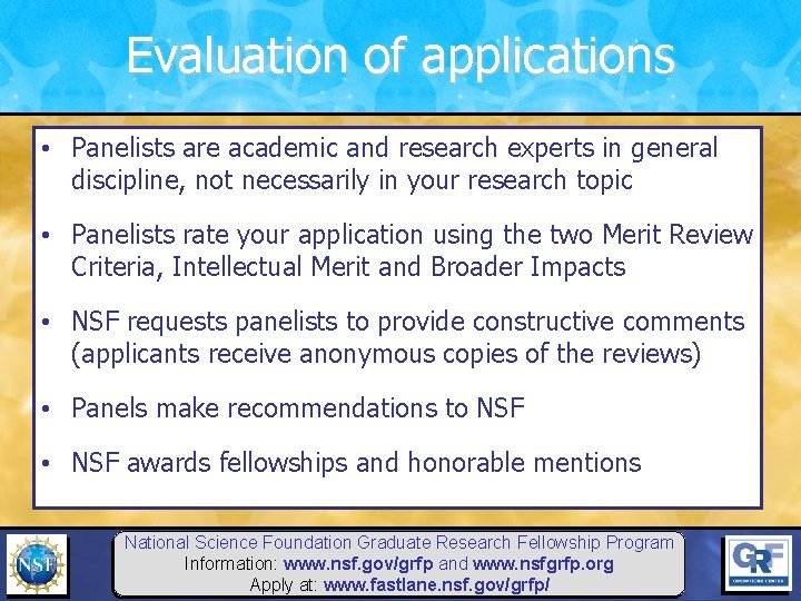 Evaluation of applications • Panelists are academic and research experts in general discipline, not