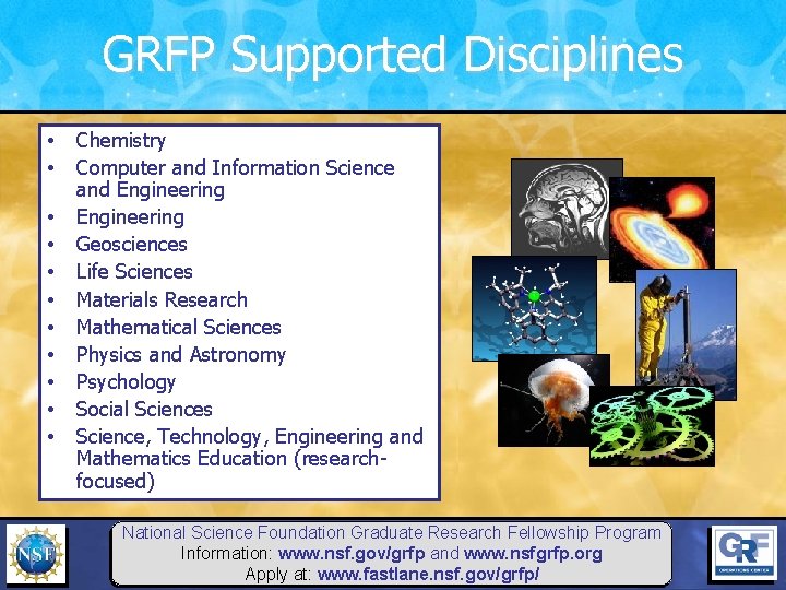 GRFP Supported Disciplines • • • Chemistry Computer and Information Science and Engineering Geosciences