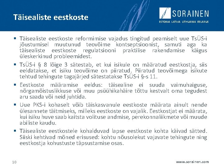 Täisealiste eestkoste ESTONIA LATVIA LITHUANIA BELARUS § Täisealiste eestkoste reformimise vajadus tingitud peamiselt uue
