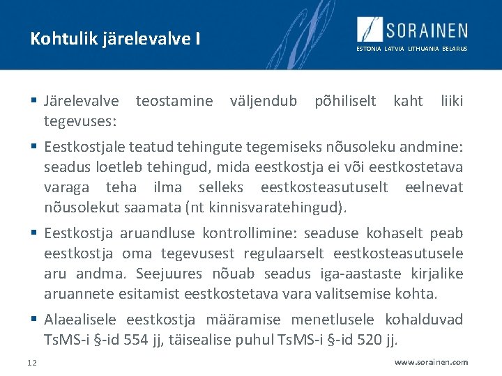 Kohtulik järelevalve I § Järelevalve tegevuses: teostamine ESTONIA LATVIA LITHUANIA BELARUS väljendub põhiliselt kaht