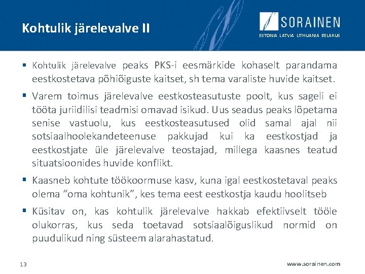 Kohtulik järelevalve II ESTONIA LATVIA LITHUANIA BELARUS § Kohtulik järelevalve peaks PKS-i eesmärkide kohaselt