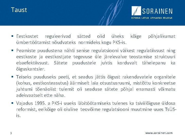 Taust ESTONIA LATVIA LITHUANIA BELARUS § Eestkostet reguleerivad sätted olid üheks kõige ümbertöötamist nõudvateks