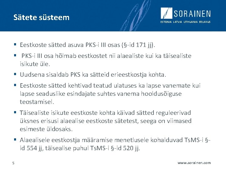 Sätete süsteem ESTONIA LATVIA LITHUANIA BELARUS § Eestkoste sätted asuva PKS-i III osas (§-id