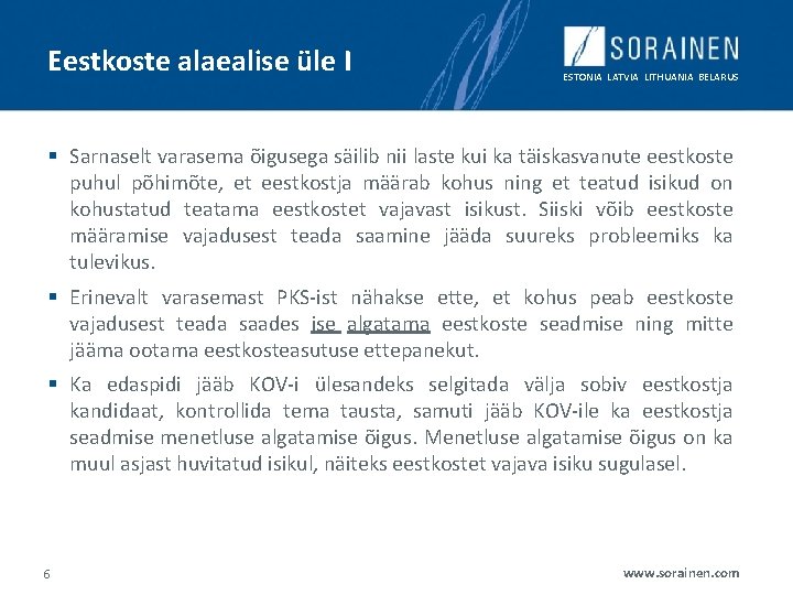 Eestkoste alaealise üle I ESTONIA LATVIA LITHUANIA BELARUS § Sarnaselt varasema õigusega säilib nii