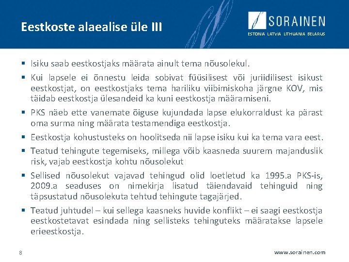 Eestkoste alaealise üle III ESTONIA LATVIA LITHUANIA BELARUS § Isiku saab eestkostjaks määrata ainult