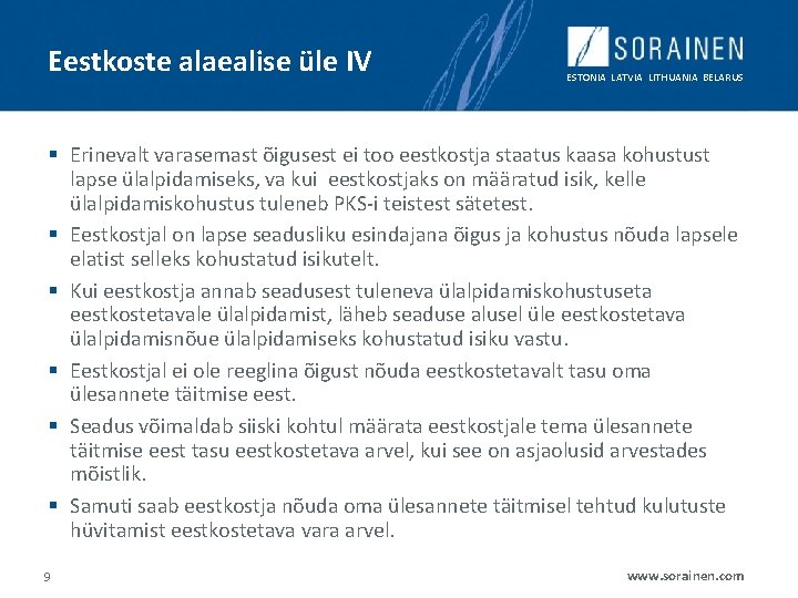 Eestkoste alaealise üle IV ESTONIA LATVIA LITHUANIA BELARUS § Erinevalt varasemast õigusest ei too