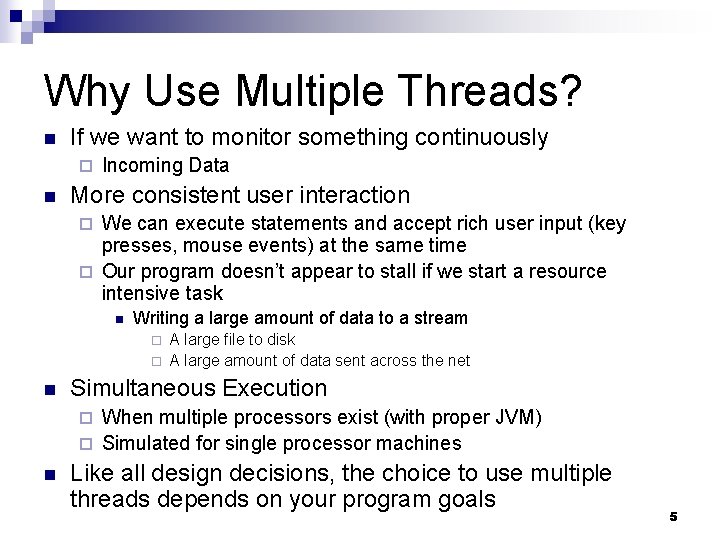 Why Use Multiple Threads? n If we want to monitor something continuously ¨ n