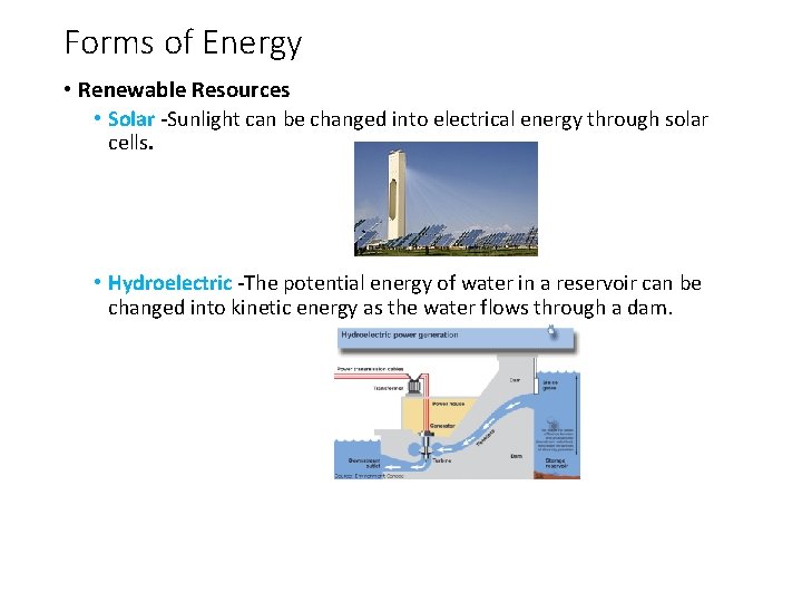 Forms of Energy • Renewable Resources • Solar -Sunlight can be changed into electrical