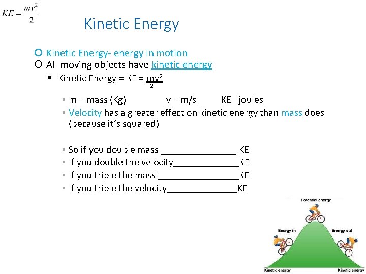 Kinetic Energy Kinetic Energy- energy in motion All moving objects have kinetic energy Kinetic