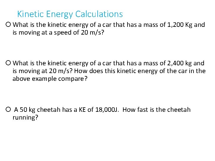 Kinetic Energy Calculations What is the kinetic energy of a car that has a