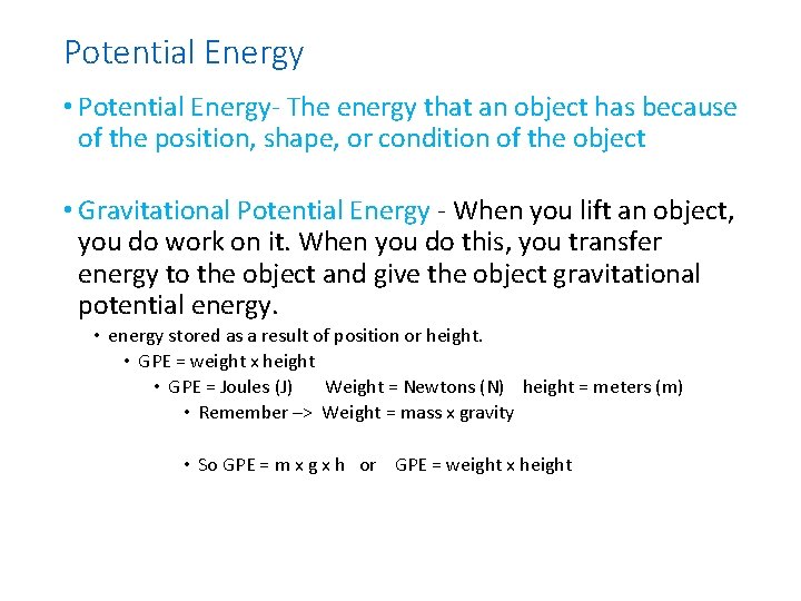Potential Energy • Potential Energy- The energy that an object has because of the